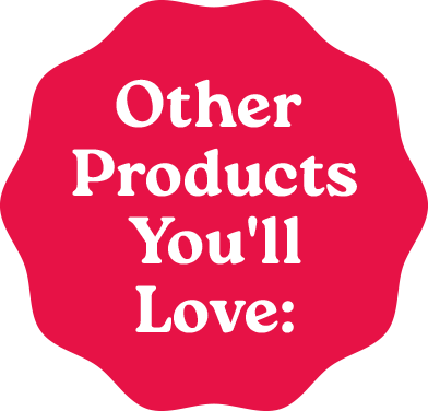 Other Products You'll Love: