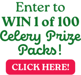 Enter to WIN 1 of 100 Celery Prize Packs! Click Here!