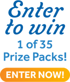 Enter to win 1 of 35 Prize Packs! ENTER NOW!
